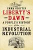 Liberty_s_Dawn__A_People_s_History_of_the_Industrial_Revolution